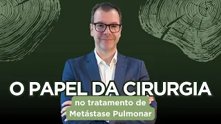 METÁSTASE PULMONAR: Qual a importância da cirurgia? | Dr. Ricardo Terra | Cirurgião Torácico