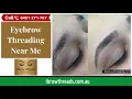 End Your Search for Pain-free Eyebrow Threading Near Me