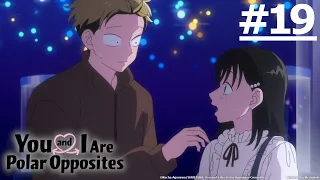 《相反的你和我 第二季》#19 (繁中字幕 | 日語原聲)【Ani-One Asia】
