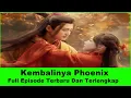 Download Lagu Kembalinya Phoenix Full Episode Terbaru Dan Terlengkap