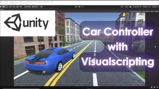 CAR CONTROLLER WITH UNITY VISUALSCRIPTING STEP BY STEP TUTORIAL