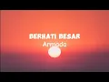 Download Lagu Armada - Berhati Besar (Official Lyrics Video)