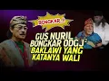Download Lagu Gus Nuril Bongkar Para ODGJ Baklawi - Ja'far Al Kaff Tak Pernah Mandi Badan Bau T4 1
