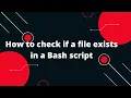 Bash Scripting Tutorial How to check if a file exists in a Bash script