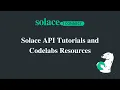 Solace Connect Solace API Tutorials and Codelabs Resources