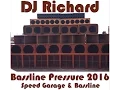 DJ Richard - Bassline Pressure 2016   - Speed Garage, House \u0026 Bass , Bassline