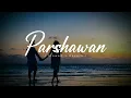 Harnoor - parshawan (slowed+reverb) lyrical video