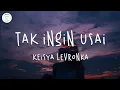 Download Lagu Keisya Levronka - Tak Ingin Usai (Lyric Video)