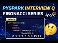 PySpark Coding Interview Question Fibonacci Series Explained