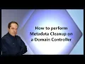 How to perform Metadata Cleanup on a Domain Controller