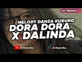 Download Lagu DJ DORA DORA X DALINDA X MELODY DANZA KUDURO SLOW FULL SONG TIKTOK