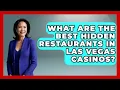 What Are the Best Hidden Restaurants in Las Vegas Casinos Las Vegas Insider Guide