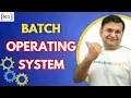 1 3 Batch Operating System Batch Processing Operating System in Hindi