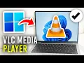 How To Download VLC Media Player On PC Laptop - Full Guide