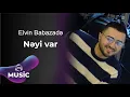 Download Lagu Elvin Babazadə - Nəyi var