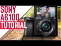 Sony a6100 Tutorial Guide How To Use