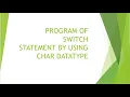 Program of switch statement by using char data type