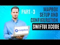 MapBox Navigation setup and configuration in SwiftUI and swift ios xcode part 3