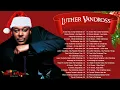 Download Lagu Luther Vandross Best Christmas Songs💝Luther Vandross Christmas Full Album 2024