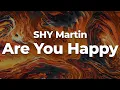 Download Lagu SHY Martin - Are You Happy (Letra/Lyrics) | Official Music Video