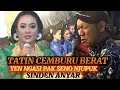 Tatin cemburu yen pak Seno njupuk sinden baru