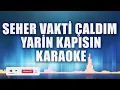 Download Lagu SEHER VAKTİ KARAOKE  ton: Mİ