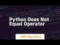 Python does not equal operator