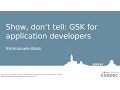 Show don t tell GSK for application developers by Emmanuele Bassi