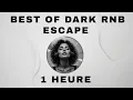 Lagu BEST OF DARK RNB ESCAPE – 1 Heure d’Évasion Nocturne