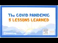 The COVID Pandemic 5 Lessons Learned