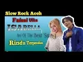 Faisal Ulka / Slow Rock Aceh Isabella ( Best Of The Best Song )