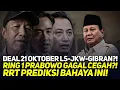 Lagu DEAL 21 OKTOBER LS-JKW-GIBRAN?! RING 1 PRABOWO GAGAL CEGAH?! RRT PREDIKSI BAHAYA INI!