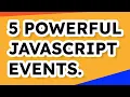 5 POWERFUL JavaScript Events You Didn t Know