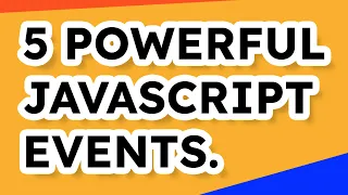 5 POWERFUL JavaScript Events You Didn t Know