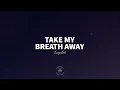 TWOPILOTS - Take My Breath Away (Lyrics)