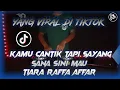 Lagu DJ KAMU CANTIK TAPI SAYANG SANA SINI MAU SLEBEW X TIARA RAFFA AFFAR JUNGLE DUTCH PALING VIRAL 2022