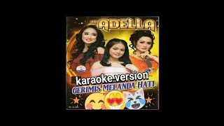 Download GERIMIS MELANDA HATI OM. ADELLA | KARAOKE VERSION MP3