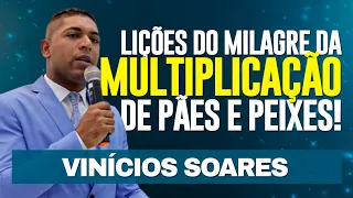 Lições do milagre da Multiplicação de Pães e Peixes! - Pregador Vinícios Soares