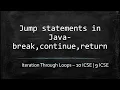 Class 10 ICSE Class 9 ICSE Java - Break continue and return statements in Java Jump statements