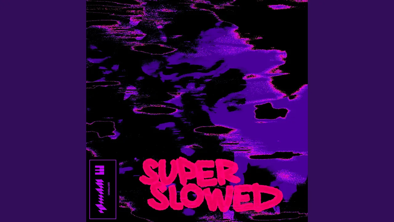 Untitled #13 (Super Slowed) Untitled #13 (Super Slowed)