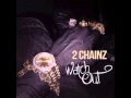 2 CHAINZ - Watch Out Clean