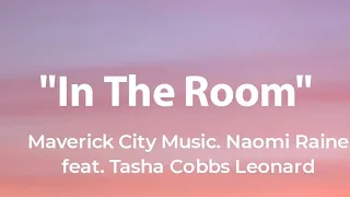 in the room maverick city music naomi raine feat tasha cobbs leonard lyrics 