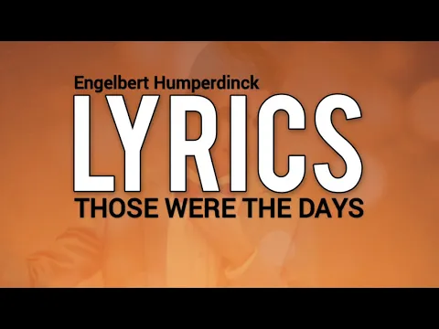 Download MP3 Those Were The Days (Lyrics) Engelbert Humperdinck | Avtab Lyrics