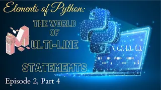The World of Multiline Statements E2 P4 - Elements of Python