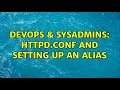 DevOps SysAdmins httpd conf and setting up an alias 3 Solutions