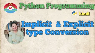 7 PYTHON PROGRAMMING - IMPLICIT AND EXPLICIT TYPE CONVERSION