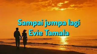 evie tamala sampai jumpa lagi