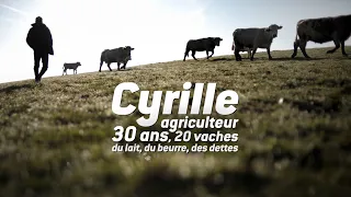 CYRILLE, AGRICULTEUR, 30 ANS, 20 VACHES, DU LAIT, DU BEURRE, DES DETTES - Bande Annonce [VF]
