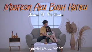 maafkan aku buah hatiku mubai ft tri suaka official music video 