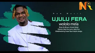 Ujulu Fera ዎሎሎ ሜላ New Ethiopian Music 2024 Official Video 